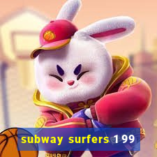 subway surfers 1 99